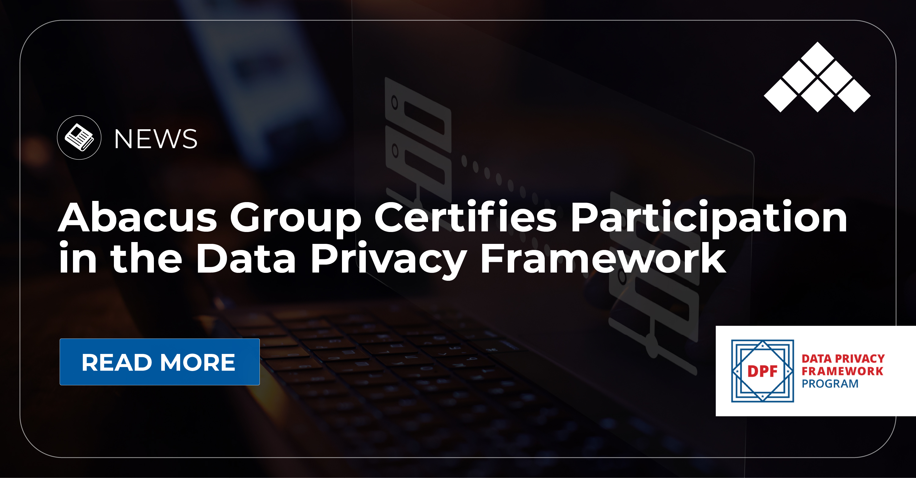 Abacus Group Certifies Participation in the Data Privacy Framework (DPF)